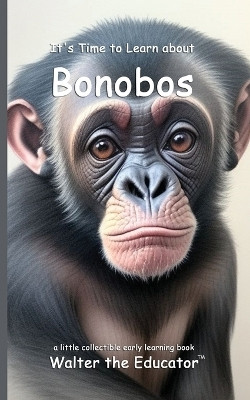 It's Time to Learn about Bonobos(English, Paperback, Walter the Educator)