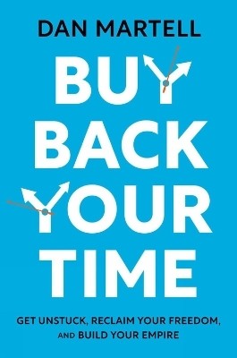 Buy Back Your Time(English, Hardcover, Martell Dan)