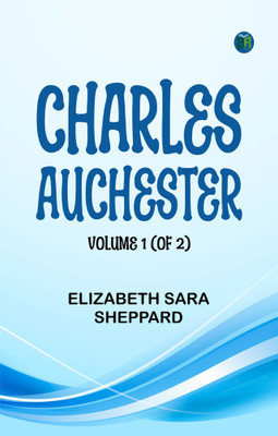 Charles Auchester, Volume 1 (of 2)(Paperback, Elizabeth Sara Sheppard)