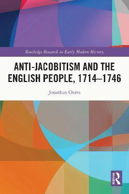 Anti-Jacobitism and the English People, 1714-1746(English, Electronic book text, Oates Jonathan)