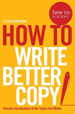 How To Write Better Copy(English, Paperback, Harrison Steve)