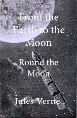 From the Earth to the Moon; and, Round the Moon by Jules Verne (MB83) Reprint Edition by Mondal Books(Paperback, Jules Verne)