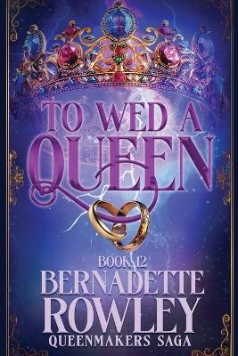 To Wed a Queen(English, Paperback, Rowley Bernadette)