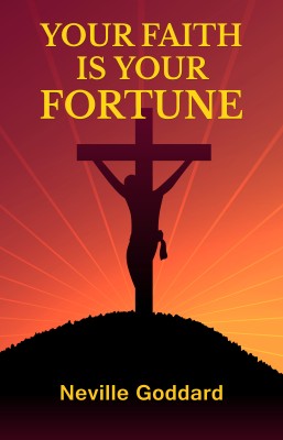 Your Faith Is Your Fortune(English, Paperback, Goddard Neville)