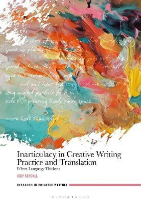 Inarticulacy in Creative Writing Practice and Translation(English, Hardcover, Kendall Judy Dr)