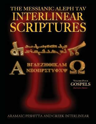 Messianic Aleph Tav Interlinear Scriptures (MATIS) Volume Four the Gospels, Aramaic Peshitta-Greek-Hebrew-Phonetic Translation-English, Red Letter Edition Study Bible(English, Paperback, unknown) Messianic Aleph Tav Interlinear Scriptures (MATIS) Volume Four the Gospels, Aramaic Peshitta-Greek-Hebrew-Phonetic Translation-English, Red Letter Edition Study Bible(English, Paperback, unknown)