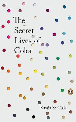 The Secret Lives of Color(English, Hardcover, St. Clair Kassia)