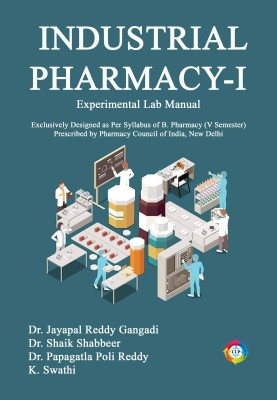 Industrial Pharmacy-I Experimental Lab Manual(Paperback, Dr. Jayapal Reddy Gangadi, Dr. Shaik Shabbeer, K. Swathi, Dr. Papagatla Poli Reddy)