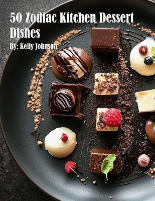 50 Zodiac Kitchen Dessert Dishes(English, Paperback, Johnson Kelly)
