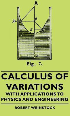 Calculus Of Variations - With Applications To Physics And Engineering(English, Hardcover, Weinstock Robert)