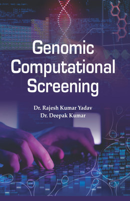 Genomic Computational Screening(Hardcover, Dr. Rajesh Kumar Yadav, Dr. Deepak Kumar)