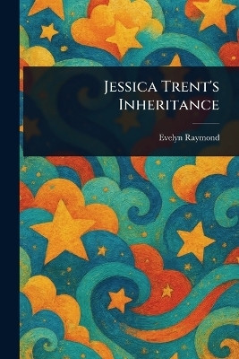 Jessica Trent's Inheritance(English, Paperback, Raymond Evelyn)