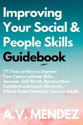Improving Your Social & People Skills Guidebook(English, Paperback, Mendez A V)