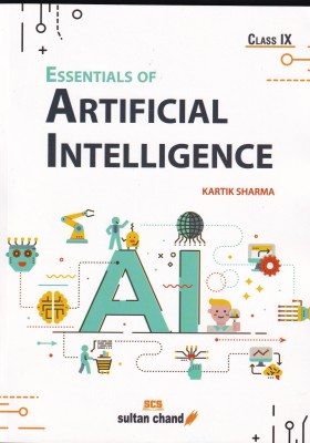 Essentials of Artificial Intelligence:Textbook for CBSE Class 9 Examination 2023-2024(Paperback, Kartik Sharma)