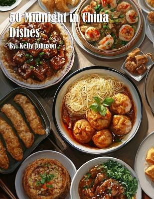 50 Midnight in China Dishes(English, Paperback, Johnson Kelly)