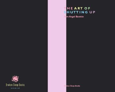 The Art of Shutting Up(English, Hardcover, Beattie Fern Angel)