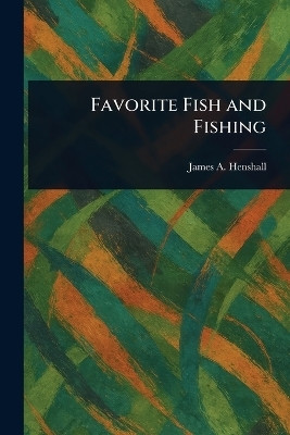 Favorite Fish and Fishing(English, Paperback, Henshall James a (James Alexander))