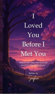 I Loved You Before I Met You(English, Hardcover, Saqlain Ahmad)