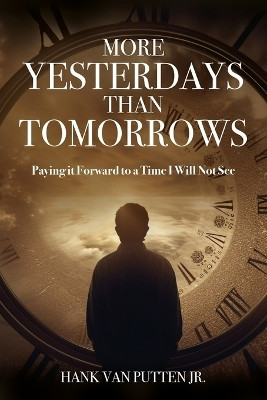 More Yesterdays Than Tomorrows(English, Paperback, Van Putten Hank)