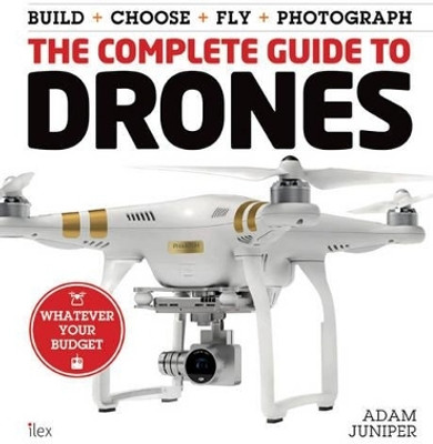 The Complete Guide to Drones(English, Paperback, Juniper Adam)