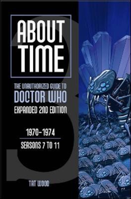About Time 3: The Unauthorized Guide to Doctor Who (Seasons 7 to 11)(English, Paperback, Wood Tat)
