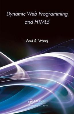 Dynamic Web Programming and HTML5(English, Electronic book text, Wang Paul S.)