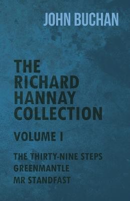 The Richard Hannay Collection - Volume I - The Thirty-Nine Steps, Greenmantle, Mr Standfast(English, Paperback, Buchan John)