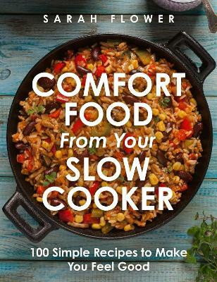 Comfort Food from Your Slow Cooker(English, Paperback, Flower Sarah)