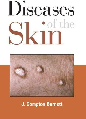 Diseases of the Skin their Constitutional Nature & Homeopathic Cure(English, Paperback, Burnett J Compton MD)