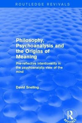Revival: Philosophy, Psychoanalysis and the Origins of Meaning (2001)(English, Paperback, Snelling David)