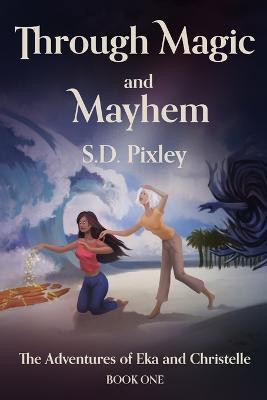 Through Magic and Mayhem(English, Paperback, Pixley S D)