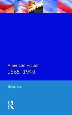 American Fiction 1865 - 1940(English, Paperback, Lee Brian)