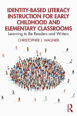 Identity-Based Literacy Instruction for Early Childhood and Elementary Classrooms(English, Paperback, Wagner Christopher J.)