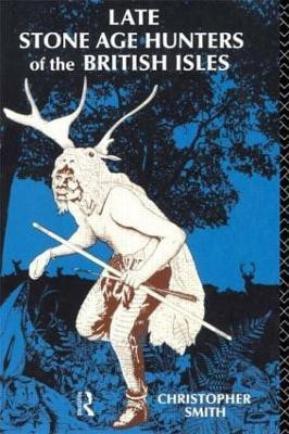 Late Stone Age Hunters of the British Isles(English, Paperback, Smith Christopher)