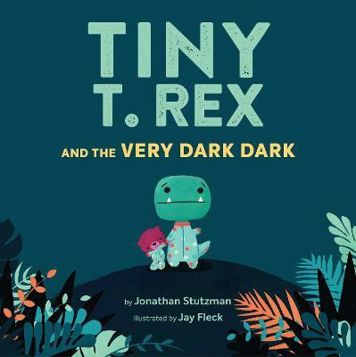 Tiny T. Rex and the Very Dark Dark(English, Hardcover, Stutzman Jonathan)