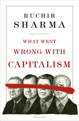 What Went Wrong With Capitalism(English, Hardcover, Sharma Ruchir)