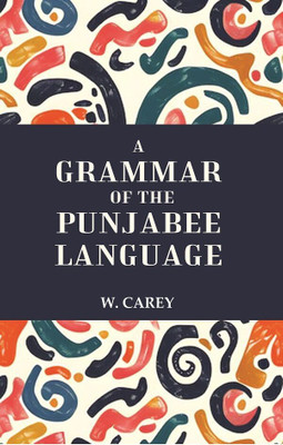 A Grammar of the Punjabee Language(Paperback, W. Carey)