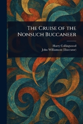 The Cruise of the Nonsuch Buccaneer(English, Paperback, Collingwood Harry)