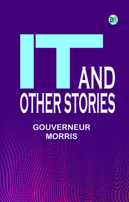 It, and Other Stories(Paperback, Gouverneur Morris)