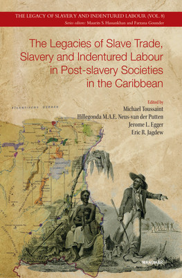 The Legacies of Slave Trade, Slavery and Indentured Labour in Post-slavery Societies in the Caribbean(English, Hardcover, Putten Hillegonda M.A.E. Neus-van der)