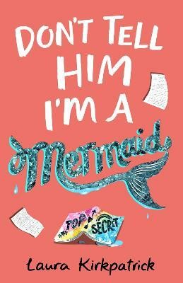 Don't Tell Him I'm a Mermaid(English, Paperback, Kirkpatrick Laura)