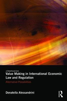 Value Making in International Economic Law and Regulation(English, Hardcover, Alessandrini Donatella)