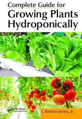 Complete Guide for Growing Plants Hydroponically(English, Hardcover, Jones, Jr. J. Benton)