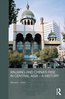 Xinjiang and China's Rise in Central Asia - A History(English, Hardcover, Clarke Michael E.)