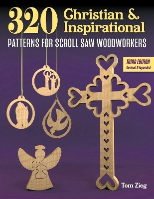 340 Christian & Inspirational Patterns for Scroll Saw Woodworkers, Third Edition Revised & Expanded(English, Paperback, Zieg Tom)
