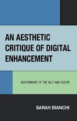 An Aesthetic Critique of Digital Enhancement(English, Hardcover, Bianchi Sarah)