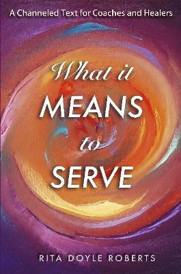 What It Means To Serve(English, Paperback, Roberts Rita Doyle)