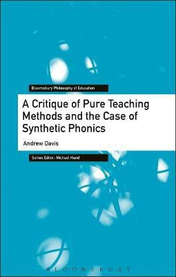 A Critique of Pure Teaching Methods and the Case of Synthetic Phonics(English, Electronic book text, Davis Andrew)