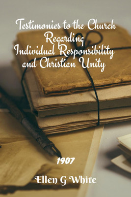 Testimonies to the Church Regarding Individual Responsibility and Christian Unity (1907)(English, Paperback, G Ellen)