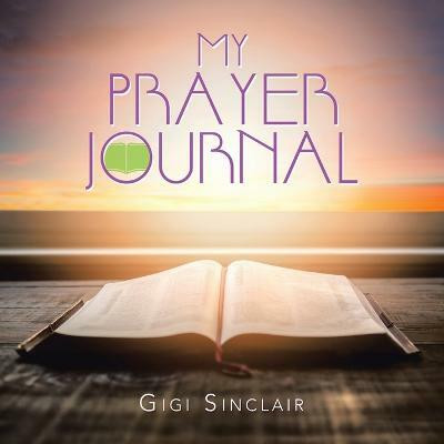 My Prayer Journal(English, Paperback, Sinclair Gigi)